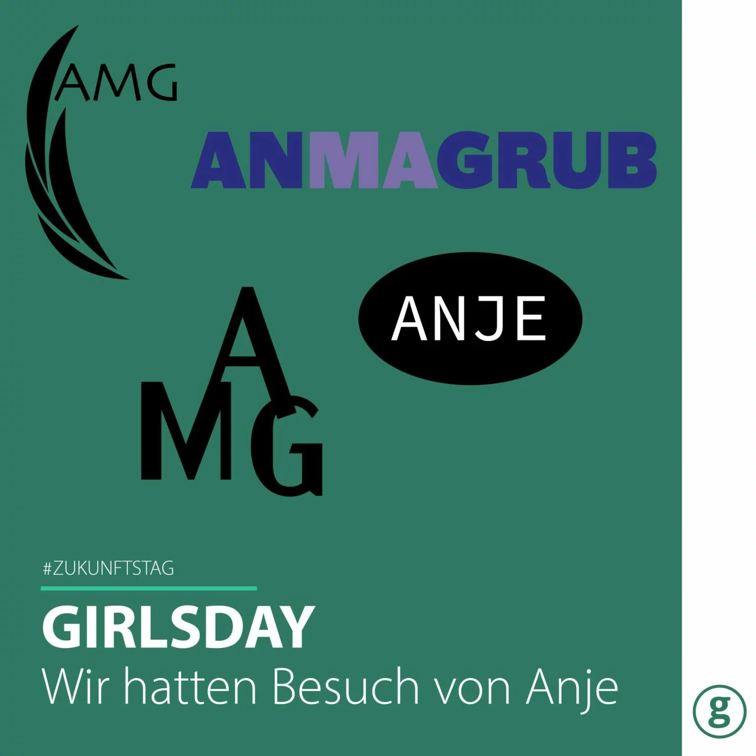 Grafik mit verschiedenen stilisierten Texten wie "AMG", "ANMAGRUB", "ANJE" und der Botschaft "#Zukunftstag GIRLSDAY Wir hatten Besuch von Anje" auf grünem Hintergrund.